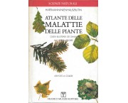 Atlante delle malattie delle piante. Guida illustrata dei danni alle specie arboree