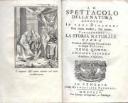 Lo spettacolo della natura esposto in varj dialoghi non meno eruditi, che ameni, concernenti la storia naturale... Edizione seconda accresciuta e migliorata, tomo 5° e 6° in 1 vol.