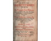 INSTITUTIONES JURIS ex Principiis Juris Naturae, Gentium & Civilis, tum Romani, tum Germanici, ad us ...