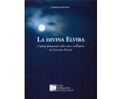 La divina Elvira. L'ideale femminile nella vita e nell'opera di Giacomo Puccini