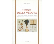 I figli della vedova. Antologia per Liberi Muratori