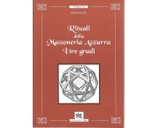 Rituali della Massoneria Azzurra. I tre gradi