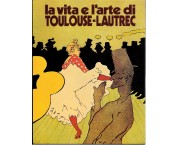 La vita e l'arte di Toulouse-Lautrec