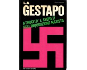 La Gestapo. Atrocità e segreti dell'inquisizione nazista