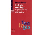 Teologia in dialogo. Per chi vuol saperne di più e anche per chi non ne vuole sapere