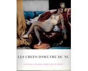 Les chefs-d'oeuvre du nu. Cent beautés féminines chantées par la couleur