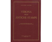 Verona nelle antiche stampe. Catalogo delle stampe della città dalla fine del sec. XV alla fine del sec. XIX