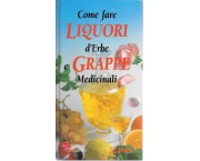 Come fare liquori d'erbe e grappe medicinali