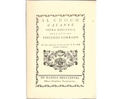 Il cuoco galante. Opera meccanica dell'oritano Vincenzo Corrado. Di varie capricciose vivande nel fine de' loro istessi Trattati accresciuta