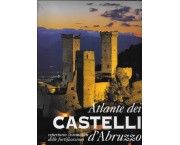 Atlante dei castelli d'Abruzzo. Repertorio sistematico delle fortificazioni
