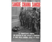 Sangue chiama sangue. Le terrificanti verità che nessuno ha mai avuto il coraggio di dire sulla guerra civile in Italia