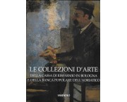 Le collezioni d'arte della Cassa di Risparmio in Bologna e della Banca Popolare dell'Adriatico