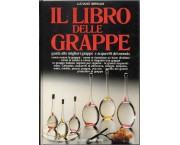 Il libro delle grappe. Guida alle migliori grappe e acqueviti del mondo