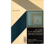 Il caso e la necessità. Saggio sulla filosofia naturale della biologia contemporanea