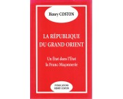 La Republique du Grand Orient. Un Etat dans l'Etat. La Franc-Maçonnerie