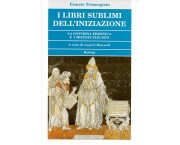 I libri sublimi dell'iniziazione. La dottrina ermetica e i Misteri eleusini