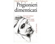 Prigionieri dimenticati. Internati militari italiani nei campi di Hitler