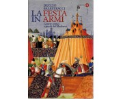 La festa in armi. Giostre, tornei e giochi del Medioevo