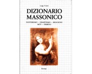 Dizionario massonico. Esoterismo, Ermetismo, Religioni, Miti, Simboli
