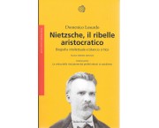 Nietzsche, il ribelle aristocratico. Biografia intellettuale e bilancio critico, in 2 voll.