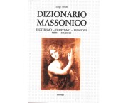 Dizionario massonico. Esoterismo, ermetismo, religioni, miti, simboli