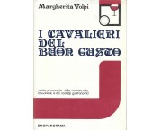 I cavalieri del buon gusto. Storia e cronache delle confraternite bacchiche e dei sodalizi gastronom ...