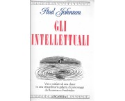 Gli intellettuali. Vizi e misfatti di una classe in una straordinaria galleria di personaggi da Rousseau a Fassbinder