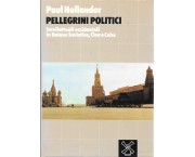 Pellegrini politici. Intellettuali occidentali in Unione Sovietica, Cina e Cuba