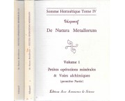 De Natura Metallorum. Petites operations minerales & Voies alchimiques (Première et Deuxieème Part ...
