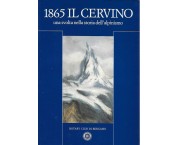 1865 Il Cervino, una svolta nella storia dell'alpinismo. Vedute dalla raccolta di Pietro Nava