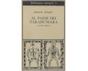 Al paese dei Tarahumara e altri scritti
