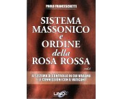 Sistema massonico e Ordine della Rosa Rossa. Il sistema di controllo in cui viviamo e le connessioni con il Vaticano, vol. 1°
