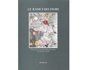 Le radici dei fiori. Gli uomini e la storia della floricoltura nel Ponente Ligure