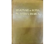 Legionari di Roma in Terra Iberica (1936 XIV - 1939 XVII)